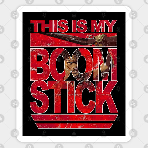 Evil Dead This is my BOOM STICK Magnet by GoldenGear